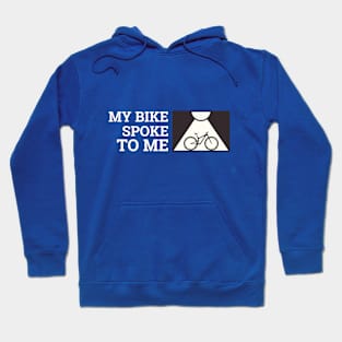 My Bike Spoke to Me Biking Trails Hoodie